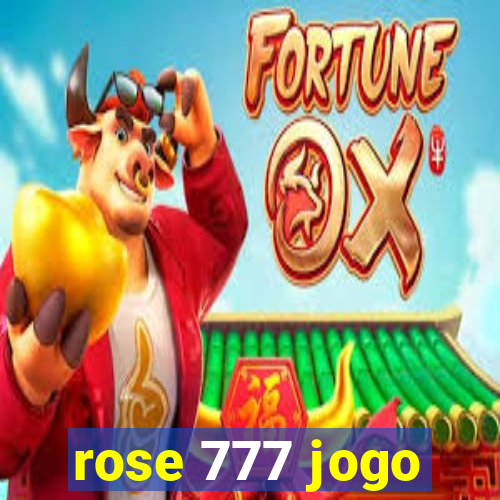 rose 777 jogo